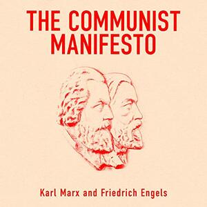 The Communist Manifesto by Karl Marx, Friedrich Engels