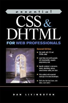 Essential CSS and DHTML for Web Professionals by Micah Brown, Dan Livingston