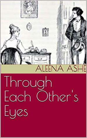 Through Each Other's Eyes by Aleena Ashe