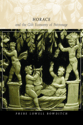 Horace and the Gift Economy of Patronage by Phebe Lowell Bowditch