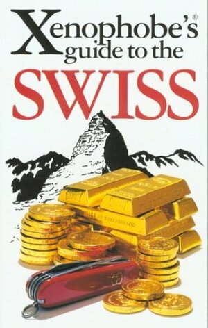 The Xenophobe's Guide to the Swiss by Paul Bilton