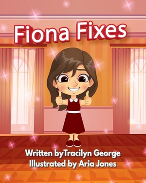 Fiona Fixes by Tracilyn George