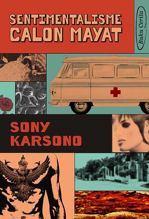 Sentimentalisme Calon Mayat by Sony Karsono