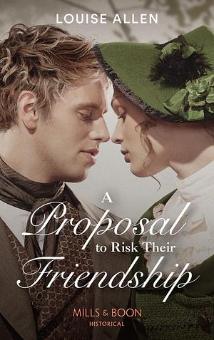 A Proposal to Risk Their Friendship by Louise Allen