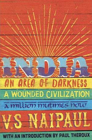 India: Picador Classic by V.S. Naipaul, Paul Theroux