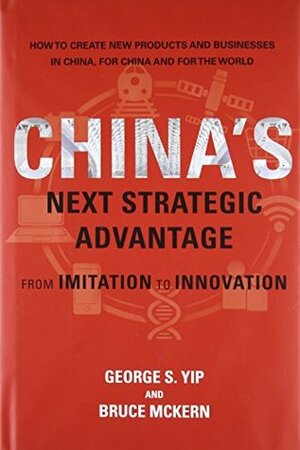 China's Next Strategic Advantage: From Imitation to Innovation by Bruce McKern, George S. Yip