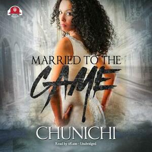 Married to the Game by Chunichi