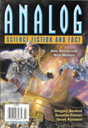 Analog Science Fiction and Fact March/April 2018 by Mary Soon Lee, Tom Jolly, C. Stuart Hardwick, Gregory Benford, Wil McCarthy, Derek Künsken, Sam J. Miller, Trevor Quachri, Rich Larson