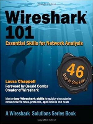 Wireshark 101: Essential Skills for Network Analysis by Laura A. Chappell, Gerald Combs