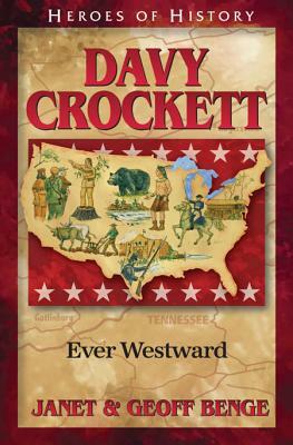 Davy Crockett: Ever Westward by Geoff Benge, Janet Benge