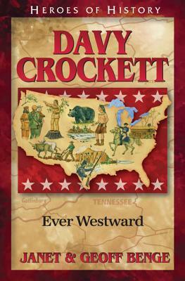 Davy Crockett: Ever Westward by Geoff Benge, Janet Benge