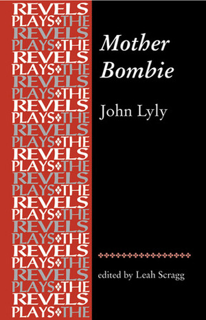 Mother Bombie: John Lyly by Leah Scragg