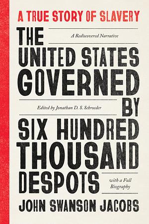 The United States Governed by Six Hundred Thousand Despots by John Swanson Jacobs