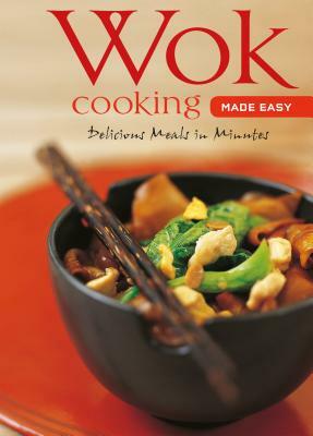 Wok Cooking Made Easy: Delicious Meals in Minutes [wok Cookbook, Over 60 Recipes] by Nongkran Daks