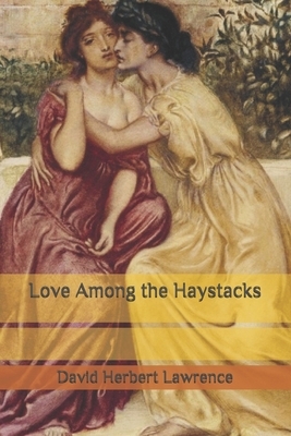 Love Among the Haystacks by D.H. Lawrence