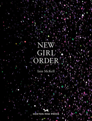 New Girl Order by Iain McKell