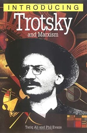 Introducing Trotsky & Marxism by Phil Evans, Tariq Ali