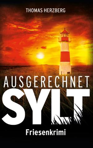 Ausgerechnet Sylt by Thomas Herzberg, Thomas Herzberg