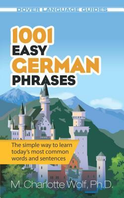 1001 Easy German Phrases by M. Charlotte Wolf