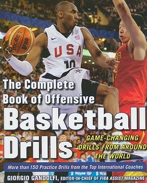 The Complete Book of Offensive Basketball Drills: Game-Changing Drills from Around the World by Giorgio Gandolfi