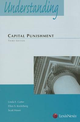 Understanding Capital Punishment Law by Linda E. Carter