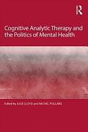 Cognitive Analytic Therapy and the Politics of Mental Health by Rachel Pollard (Psychotherapist), Julie Lloyd