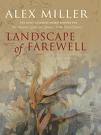 Landscape of Farewell by Alex Miller