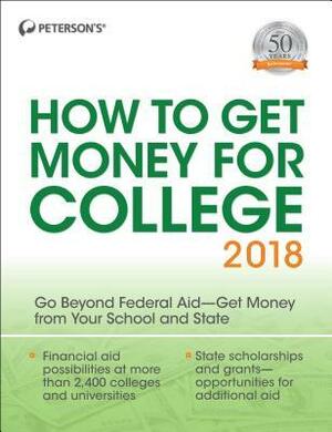 How to Get Money for College 2018 by Peterson's