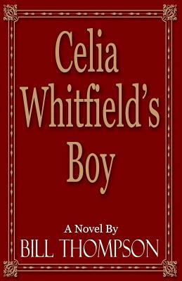 Celia Whitfield's Boy by Bill Thompson