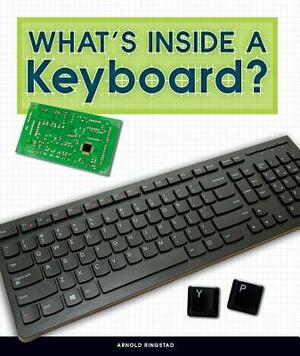 What's Inside a Keyboard? by Arnold Ringstad