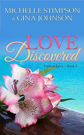 Love Discovered: A Christian Romance (Faith in Love Book 1) by Gina Johnson, Michelle Stimpson