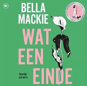 Wat een einde by Bella Mackie