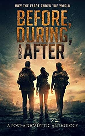 Before, During, and After by Lori Drake, R.J. Spears, Sam Korda, Chrishaun Keller-Hanna, Dean M. Watts, Jason Hanley, Sheila McQuaid, C.R. Vine, Christopher R. Wills, JP Rindfleisch IX, James R. Essien, Zach Bohannon, Christy Moceri, Kevin Partner, Mark Leslie, L.A. Beckett, Philip Carroll, Tory Element, J. Thorn