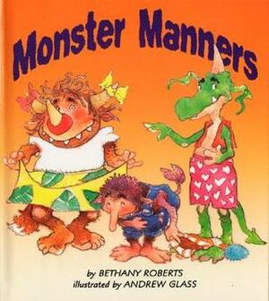 Monster Manners by Bethany Roberts, Andrew Glass