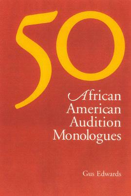 50 African American Audition Monologues by Gus Edwards