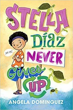 Stella Díaz Never Gives Up by Angela Dominguez