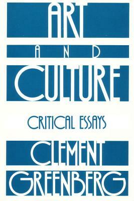 Art and Culture: Critical Essays by Clement Greenberg