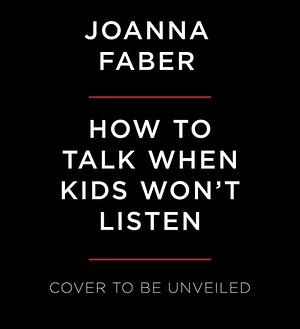 Kaip kalbėti, kai vaikai neklauso by Julie King, Joanna Faber