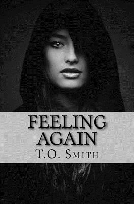 Feeling Again by T. O. Smith