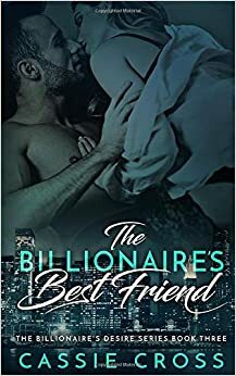 The Billionaire's Best Friend by Cassie Cross