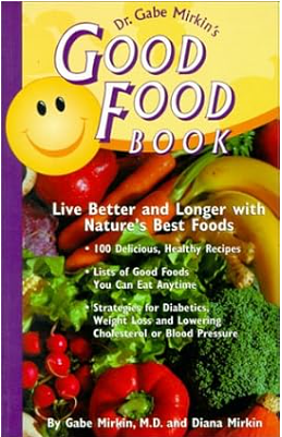 Dr. Gabe Mirkin's Good Food Book: Live Better and Longer with Nature's Best Foods by Gabe Mirkin