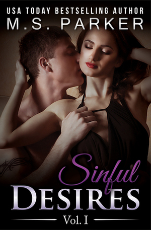 Sinful Desires: Vol. I by M.S. Parker