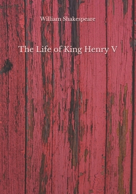 The Life of King Henry V by William Shakespeare