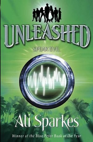 Unleashed 4: Speak Evil by Ali Sparkes