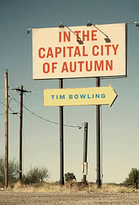In the Capital City of Autumn by Tim Bowling
