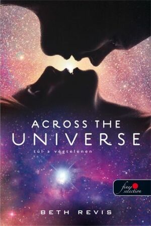 Across ​the Universe – Túl a végtelenen by Beth Revis