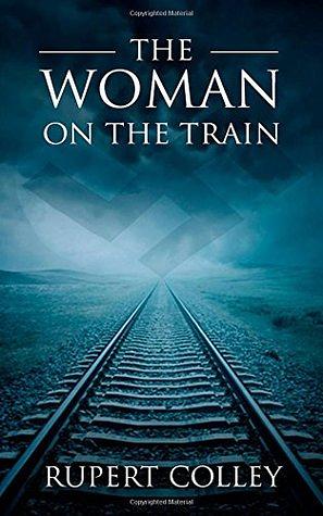 The Woman on the Train by Rupert Colley