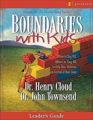 Boundaries with Kids: Leader's Guide by Henry Cloud, Henry Cloud, John Townsend