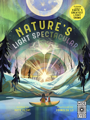 Glow in the Dark: Nature's Light Spectacular: 12 stunning scenes of Earth's greatest shows by Cornelia Li, Katy Flint