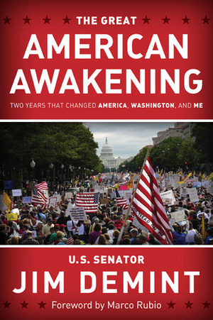 The Great American Awakening: Two Years that Changed America, Washington, and Me by Jim DeMint